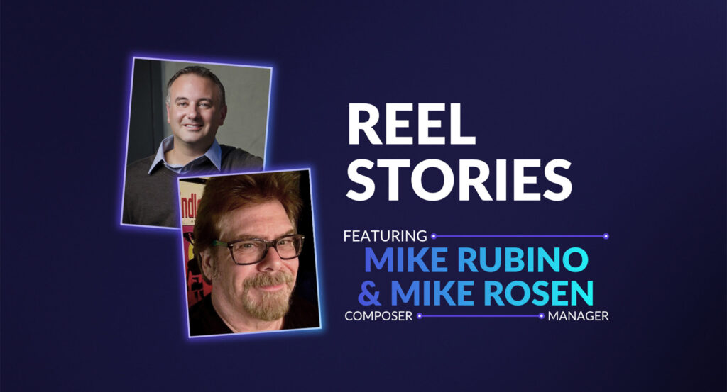 Reel Stories with composer Mike Rubino and his manager Mike Rosen graphic.